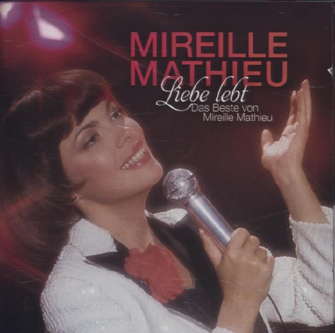 Liebe lebt: Das Beste von Mireille Mathieu