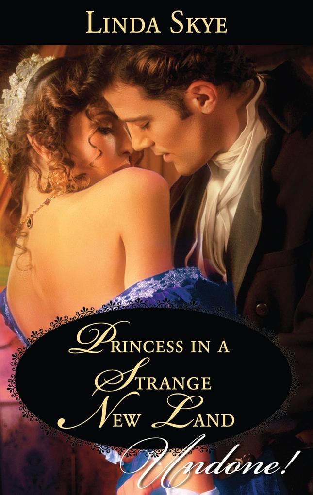 Princess In A Strange New Land (Mills & Boon Historical Undone)