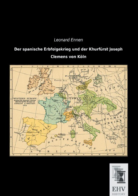 Der spanische Erbfolgekrieg und der Khurfürst Joseph Clemens von Köln