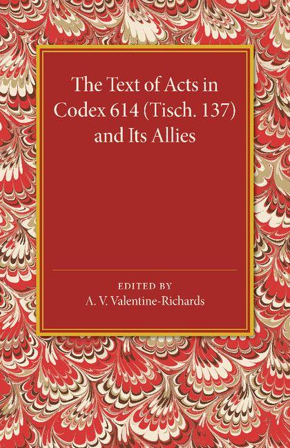 The Text of Acts in Codex 614 (Tisch. 137) and Its Allies