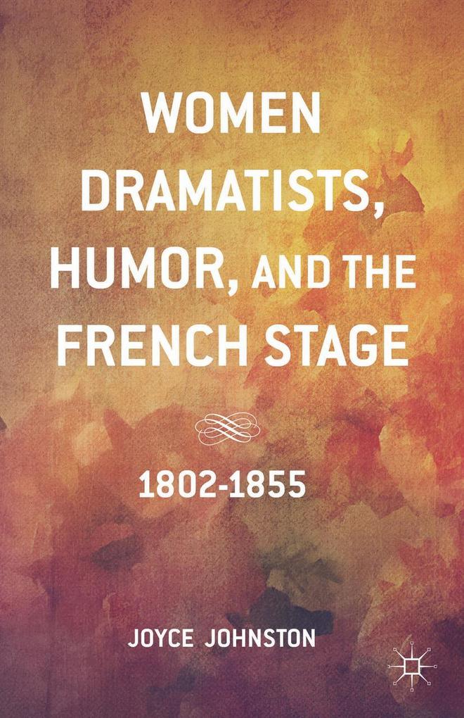 Women Dramatists Humor and the French Stage