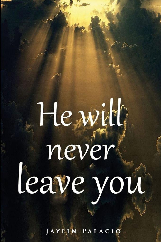 He Will Never Leave You