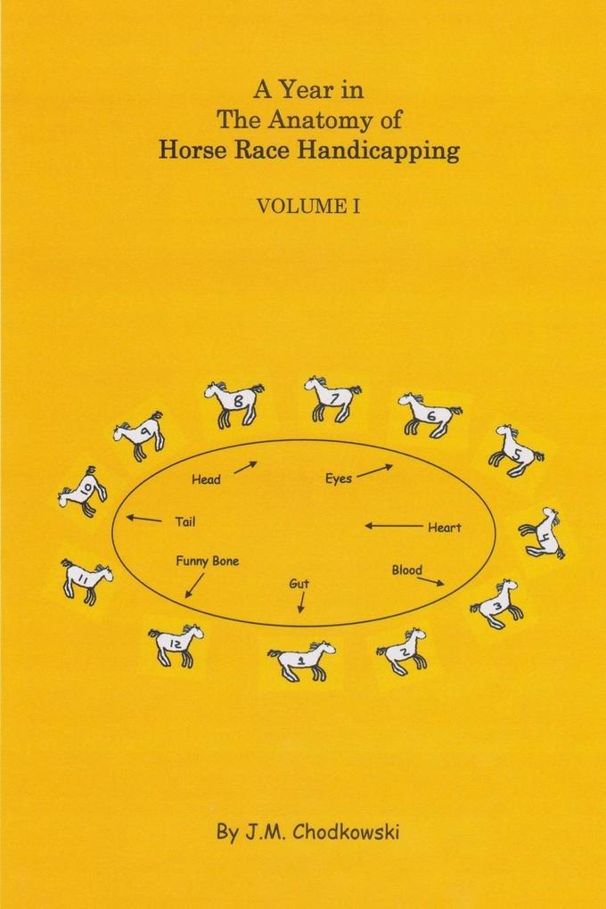 A Year in the Anatomy of Horse Race Handicapping Volume I