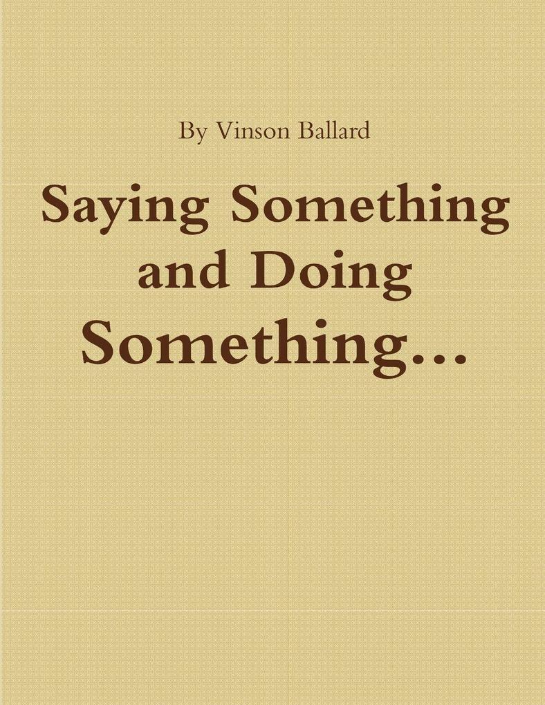 Saying Something and Doing Something