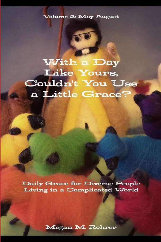 With a Day Like Yours Couldn't You Use a Little Grace? May-August