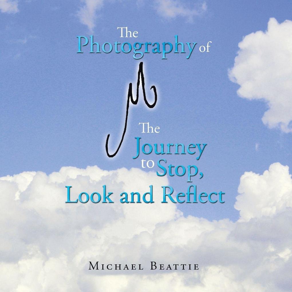 The Photography of M the Journey to Stop Look and Reflect