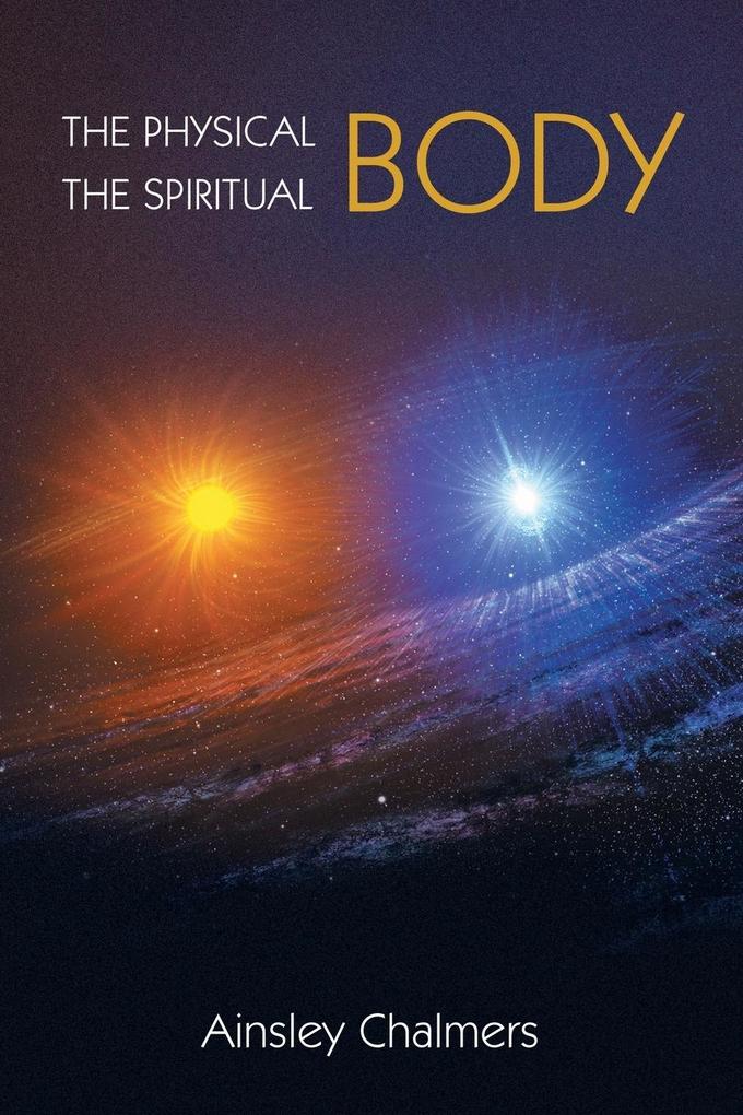 The Physical Body the Spiritual Body