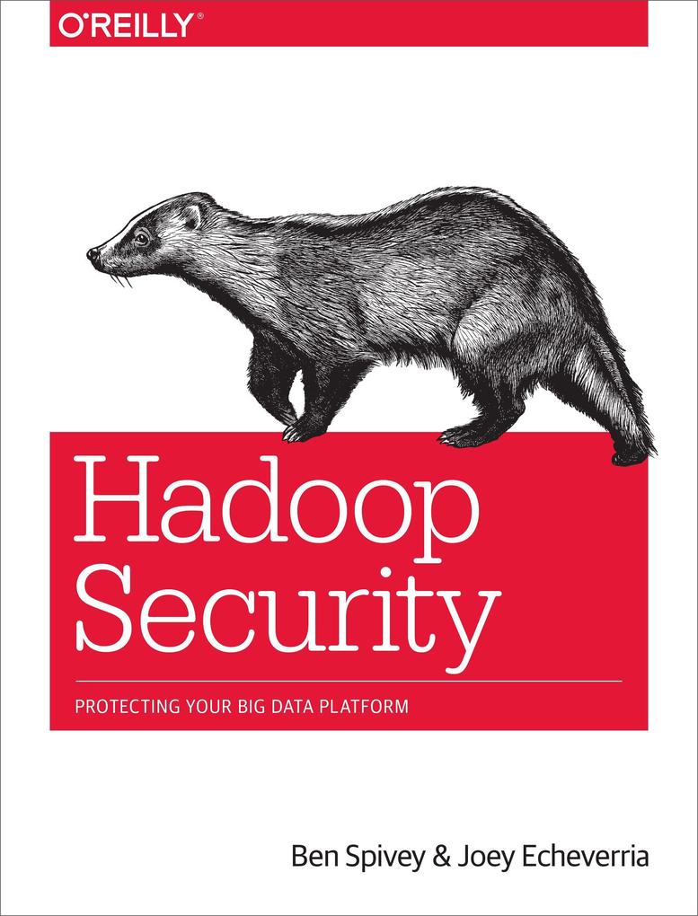 Hadoop Security Protecting Your Big Data Platform Buch Kartoniert Ben Spivey Joey Echeverria