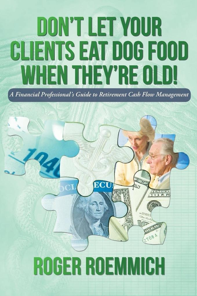 Don‘t Let Your Clients Eat Dog Food When They‘re Old!