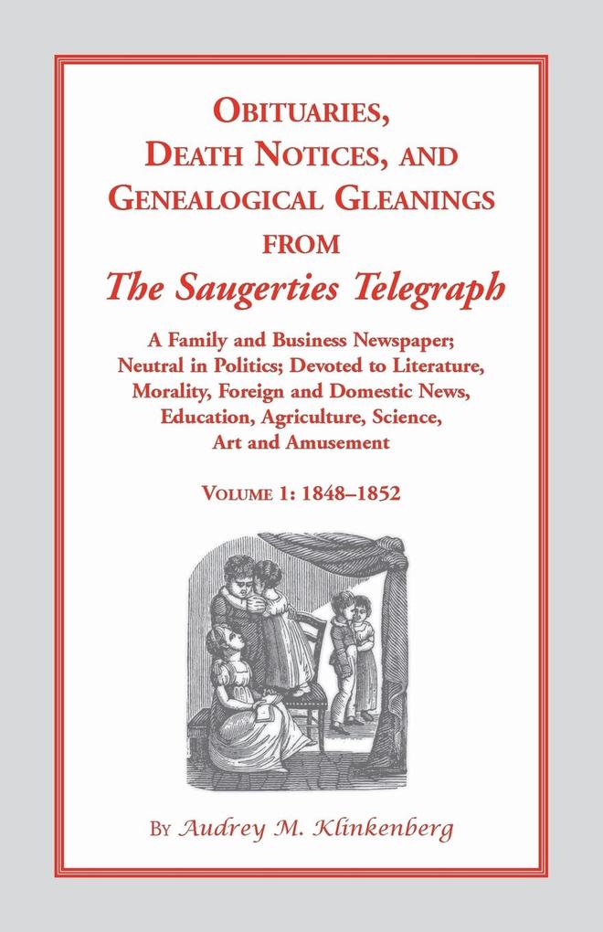 Obituaries Death Notices and Genealogical Gleanings from the Saugerties Telegraph 1848-1852 Vol. 1
