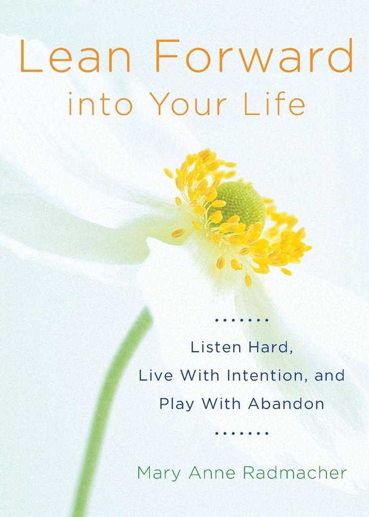 Lean Forward Into Your Life