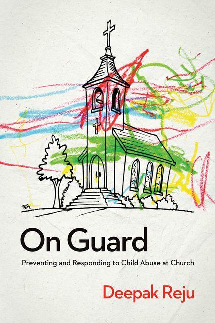 On Guard - Preventing and Responding to Child Abuse at Church