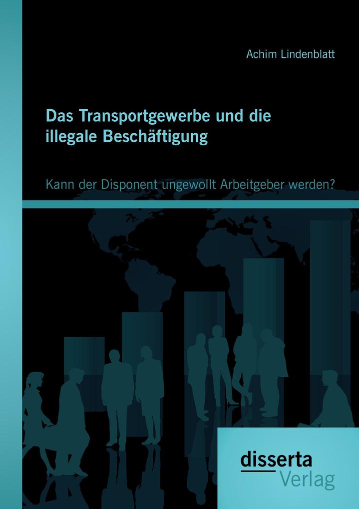 Das Transportgewerbe und die illegale Beschäftigung: Kann der Disponent ungewollt Arbeitgeber werden?