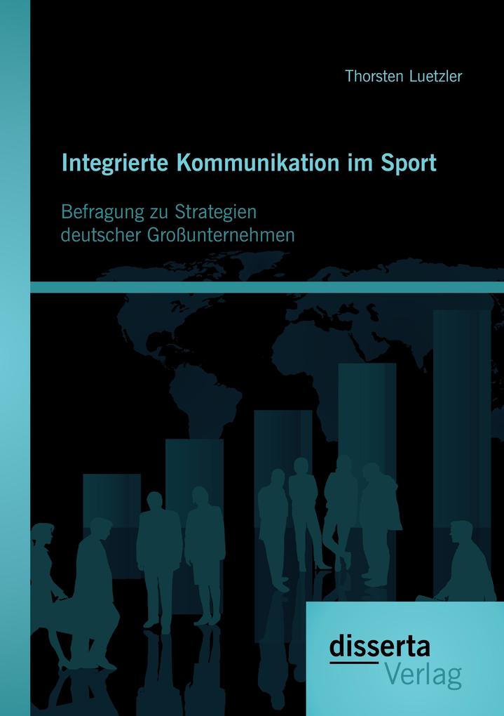 Integrierte Kommunikation im Sport: Befragung zu Strategien deutscher Großunternehmen