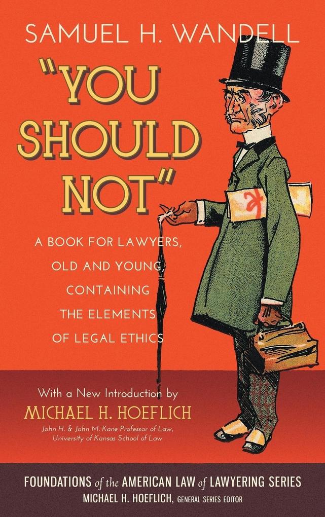 You Should Not. a Book for Lawyers Old and Young Containing the Elements of Legal Ethics