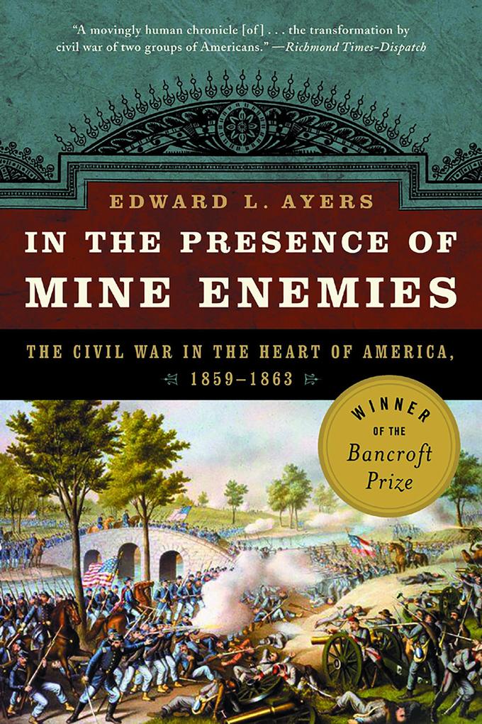 In the Presence of Mine Enemies: The Civil War in the Heart of America 1859-1864