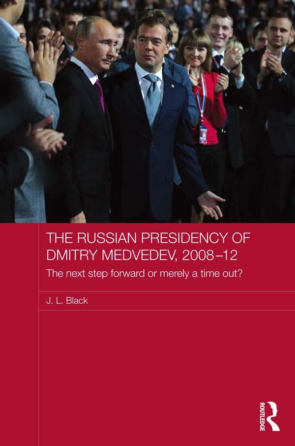 The Russian Presidency of Dmitry Medvedev 2008-2012
