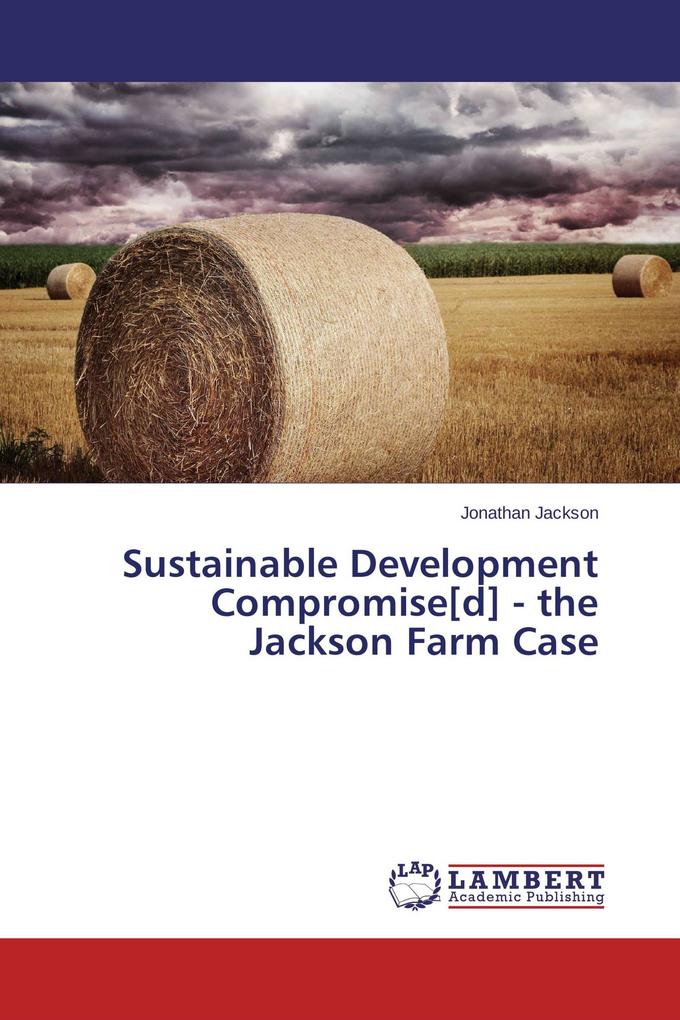Sustainable Development Compromise[d] - the Jackson Farm Case