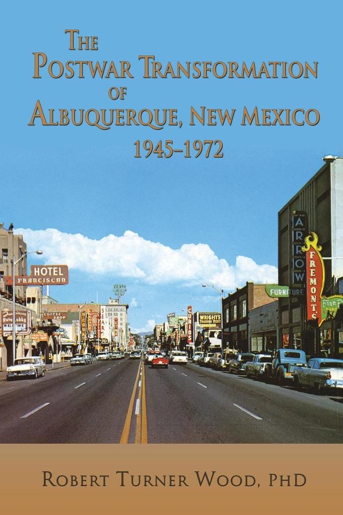 The Postwar Transformation of Albuquerque New Mexico 1945-1972