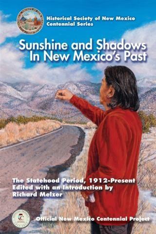 Sunshine and Shadows in New Mexico‘s Past Volume 3