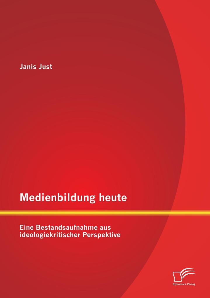 Medienbildung heute: Eine Bestandsaufnahme aus ideologiekritischer Perspektive