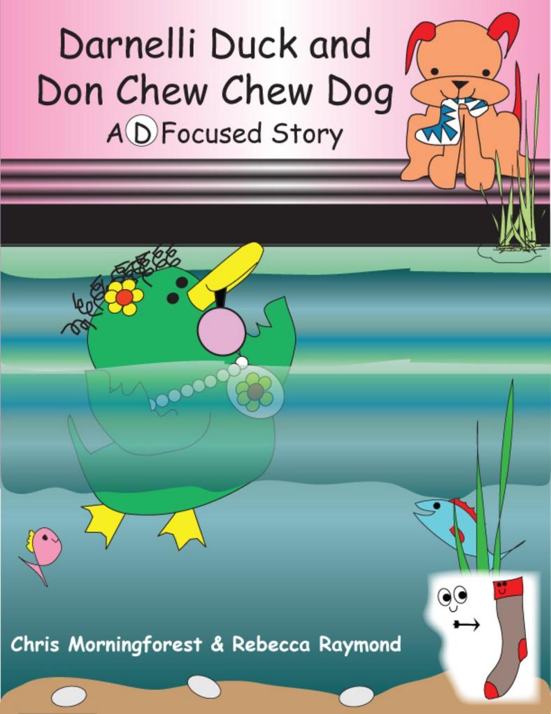 Darnelli Duck & Don Chew Chew Dog - A D Focused Story
