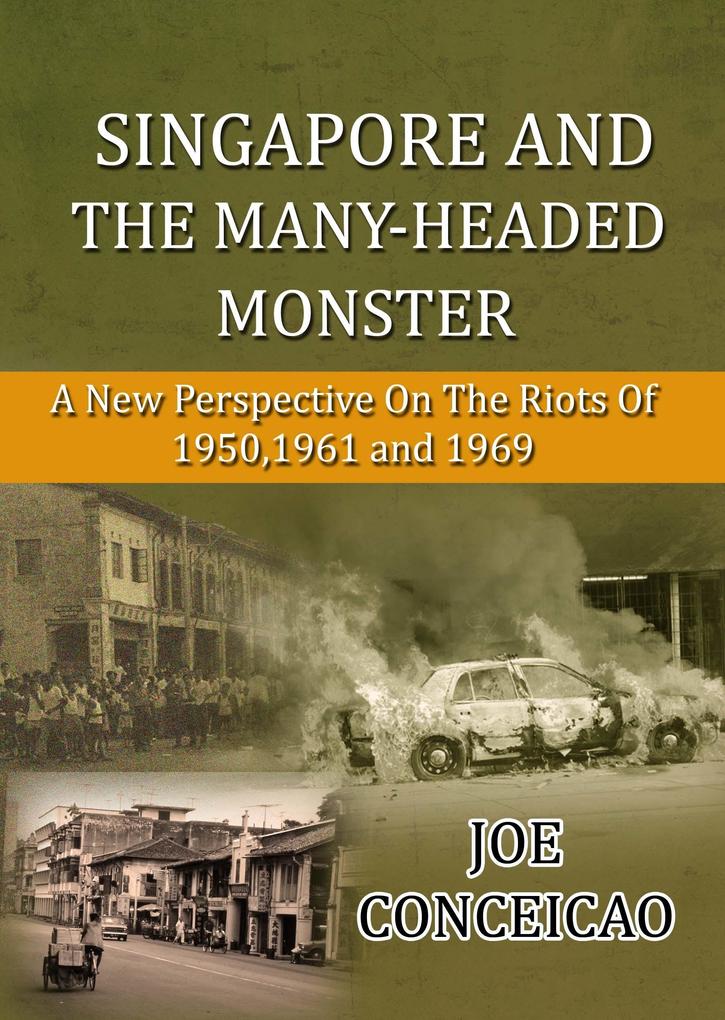 Singapore and the Many Headed Monster: A new perspective on the riots of 19501961 and 1969
