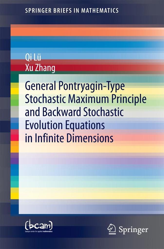 General Pontryagin-Type Stochastic Maximum Principle and Backward Stochastic Evolution Equations in Infinite Dimensions - Qi Lü/ Xu Zhang