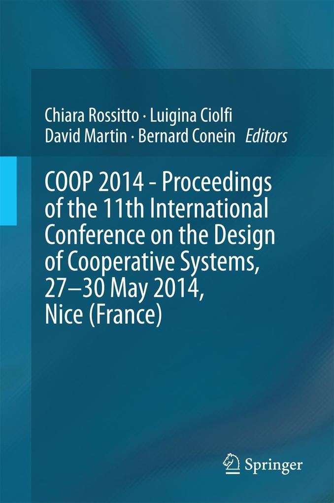 COOP 2014 - Proceedings of the 11th International Conference on the  of Cooperative Systems 27-30 May 2014 Nice (France)