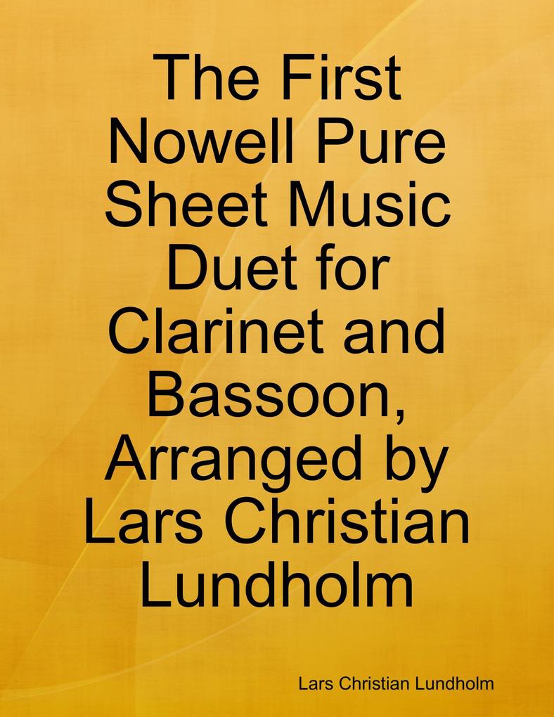 The First Nowell Pure Sheet Music Duet for Clarinet and Bassoon Arranged by Lars Christian Lundholm