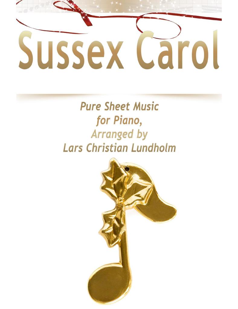 Sussex Carol Pure Sheet Music for Piano Arranged by Lars Christian Lundholm