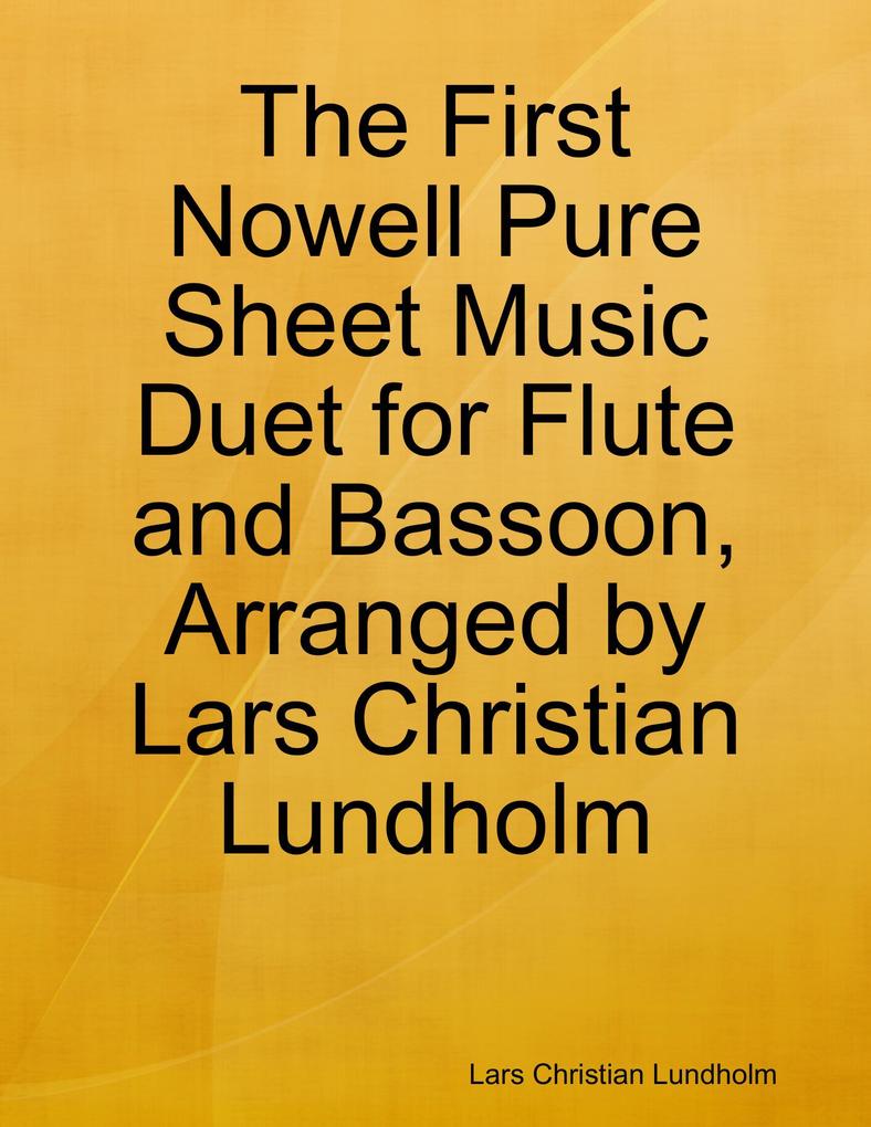 The First Nowell Pure Sheet Music Duet for Flute and Bassoon Arranged by Lars Christian Lundholm