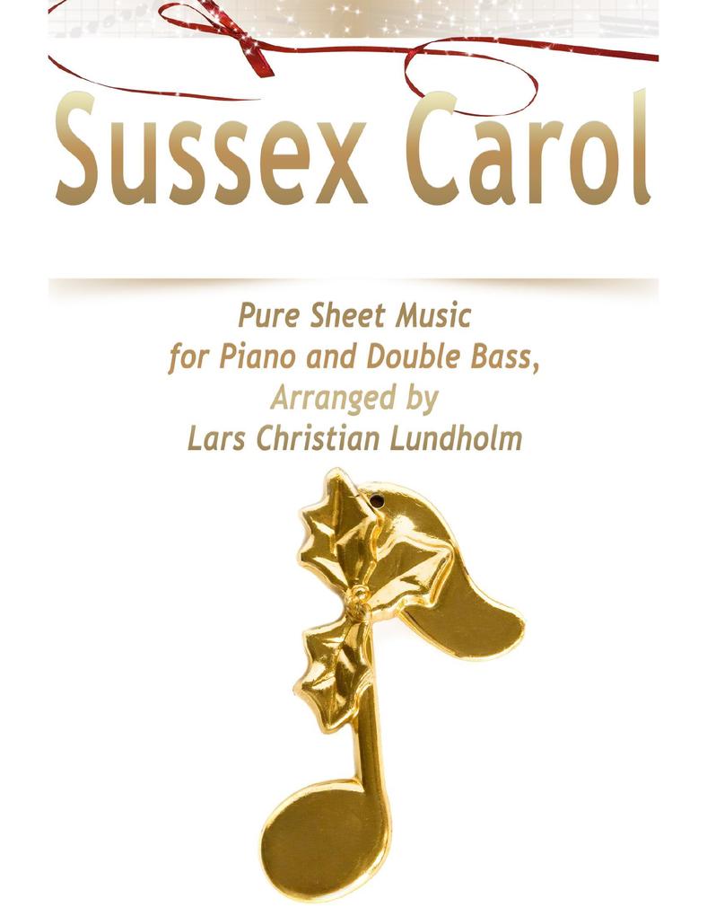 Sussex Carol Pure Sheet Music for Piano and Double Bass Arranged by Lars Christian Lundholm