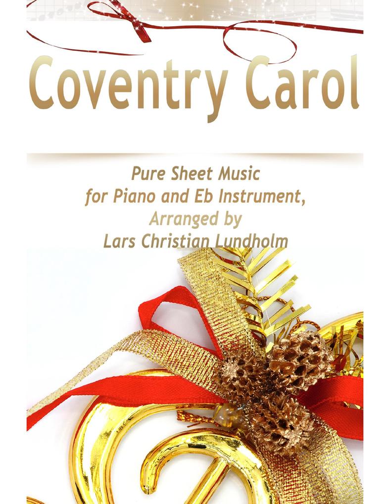 Coventry Carol Pure Sheet Music for Piano and Eb Instrument Arranged by Lars Christian Lundholm