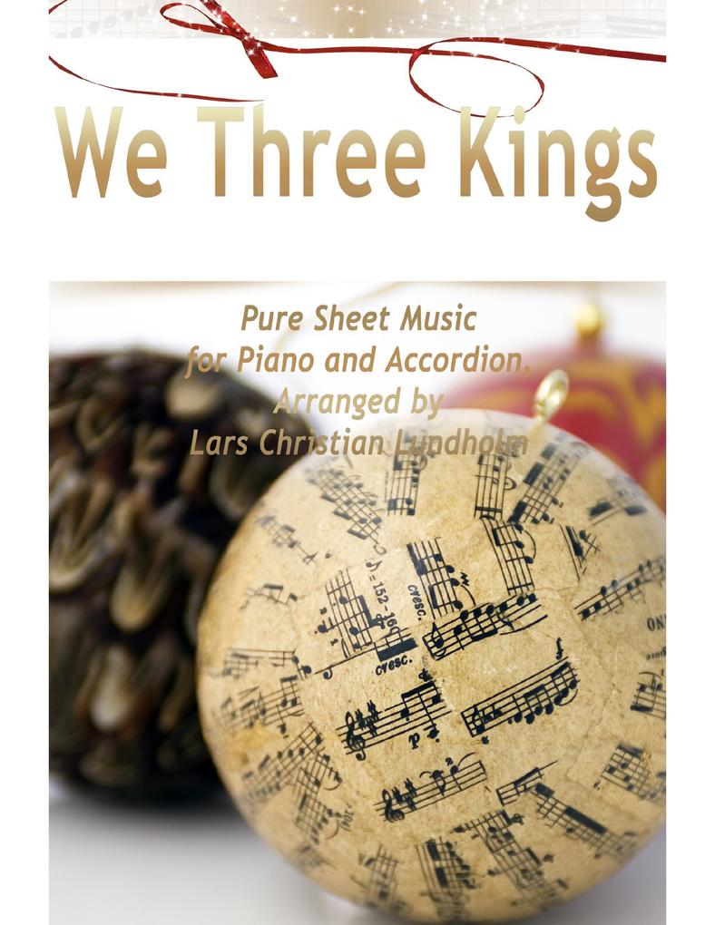 We Three Kings Pure Sheet Music for Piano and Accordion Arranged by Lars Christian Lundholm