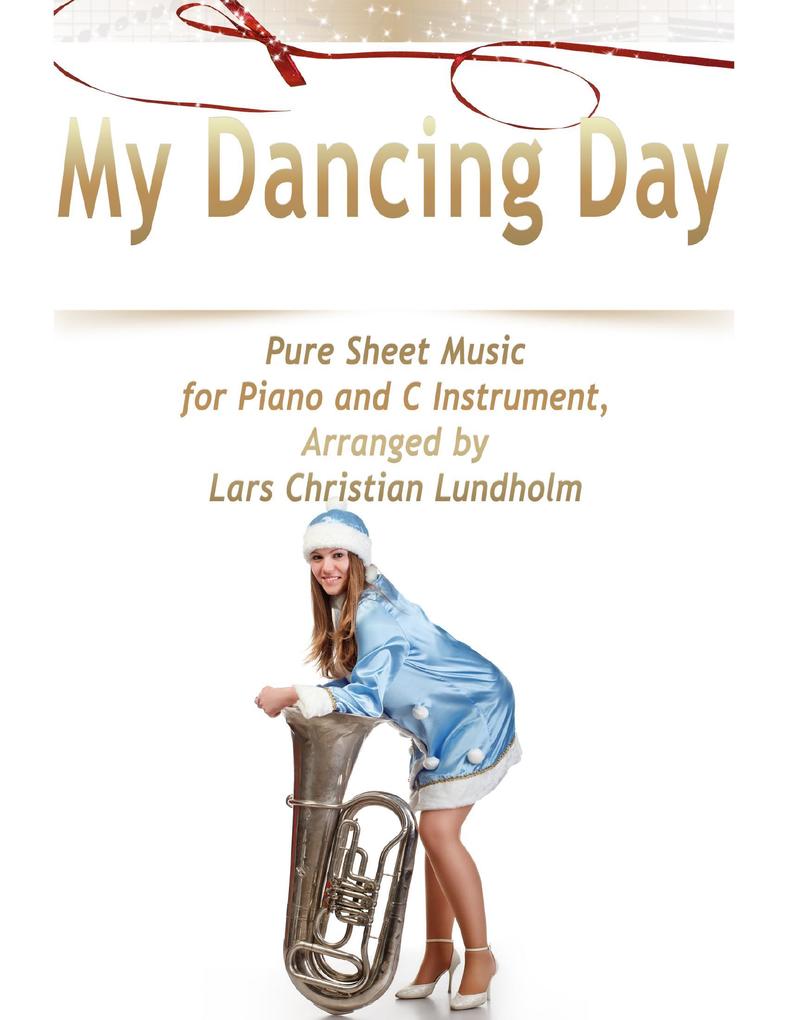 My Dancing Day Pure Sheet Music for Piano and C Instrument Arranged by Lars Christian Lundholm