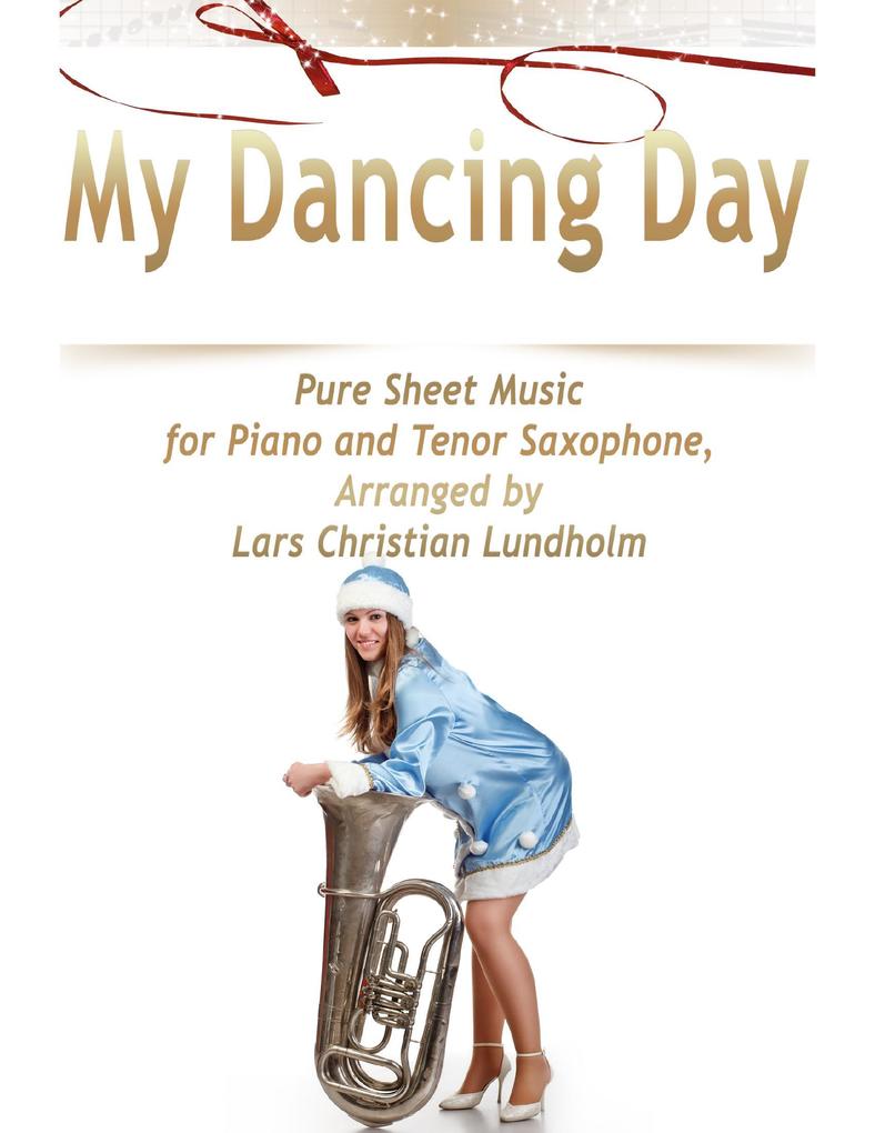 My Dancing Day Pure Sheet Music for Piano and Tenor Saxophone Arranged by Lars Christian Lundholm