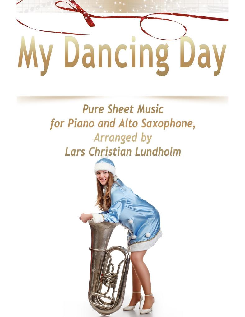 My Dancing Day Pure Sheet Music for Piano and Alto Saxophone Arranged by Lars Christian Lundholm