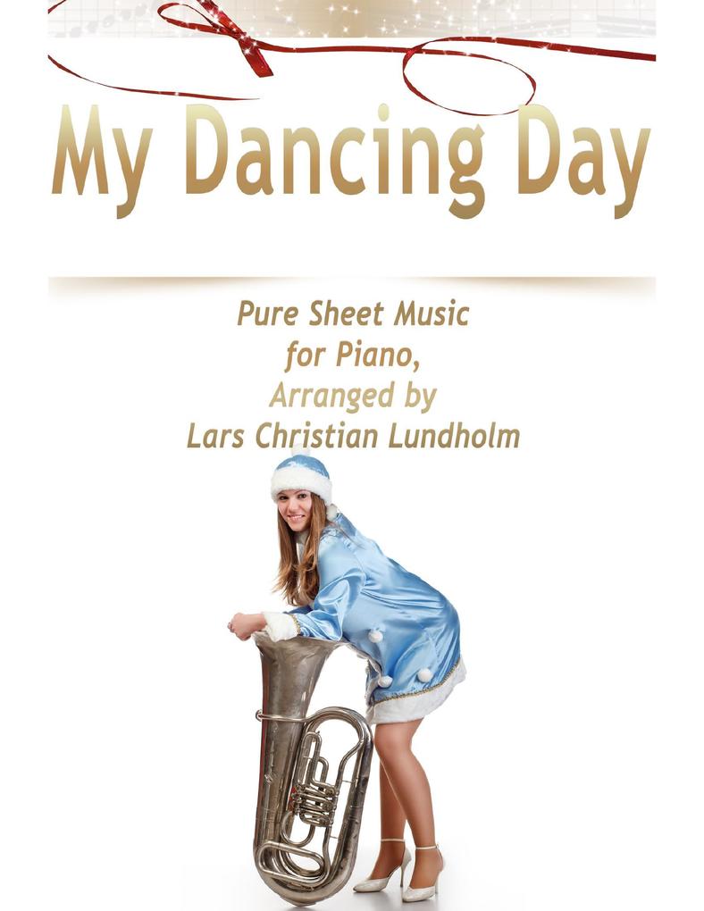 My Dancing Day Pure Sheet Music for Piano Arranged by Lars Christian Lundholm