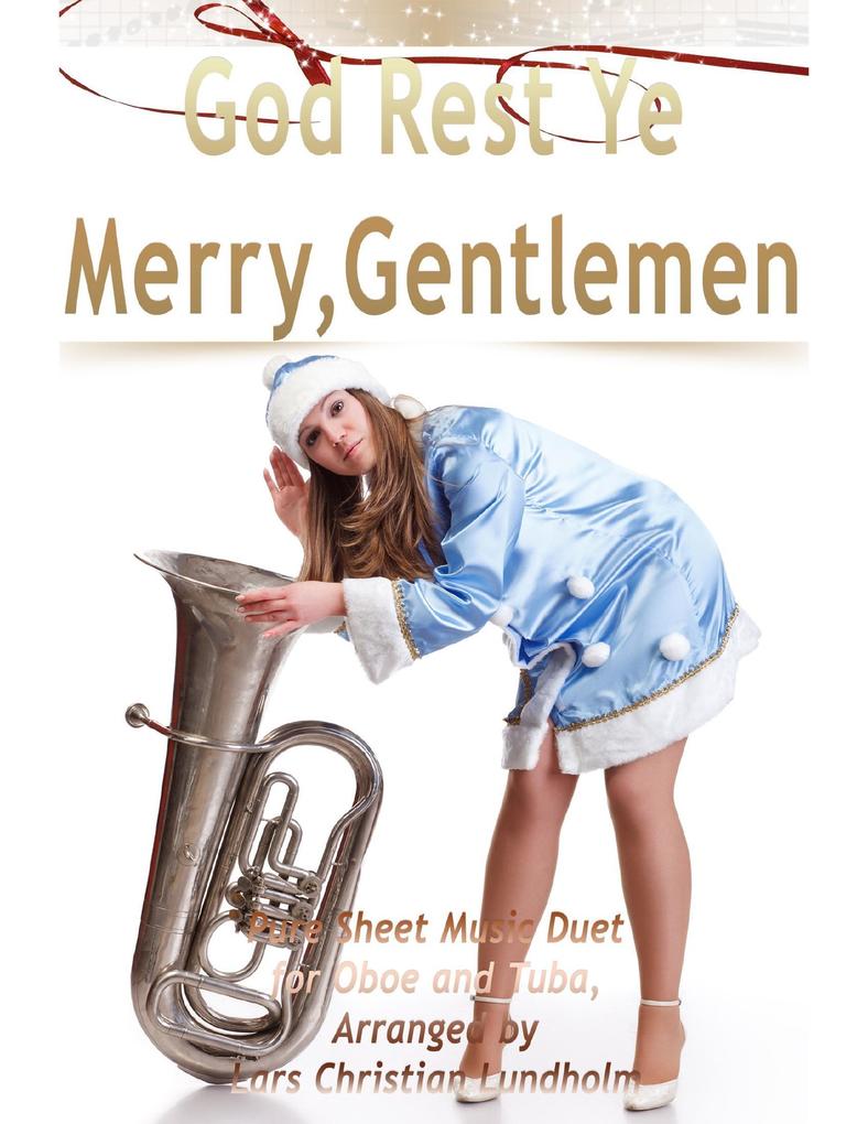 God Rest Ye Merry Gentlemen Pure Sheet Music Duet for Oboe and Tuba Arranged by Lars Christian Lundholm