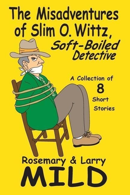 The Misadventures of Slim O. Wittz Soft-Boiled Detective