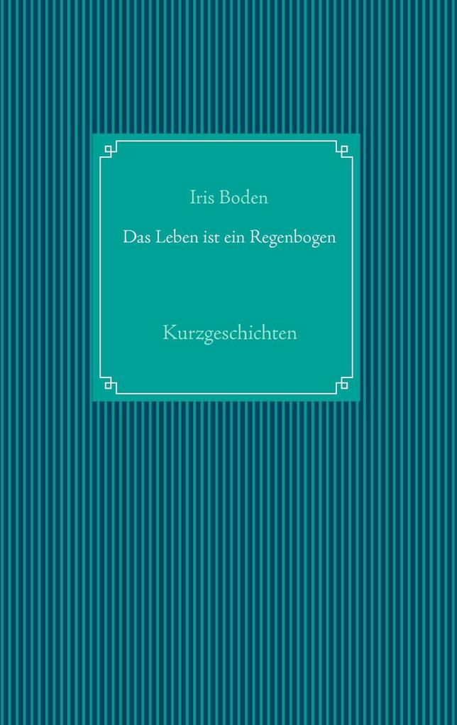 Das Leben ist ein Regenbogen