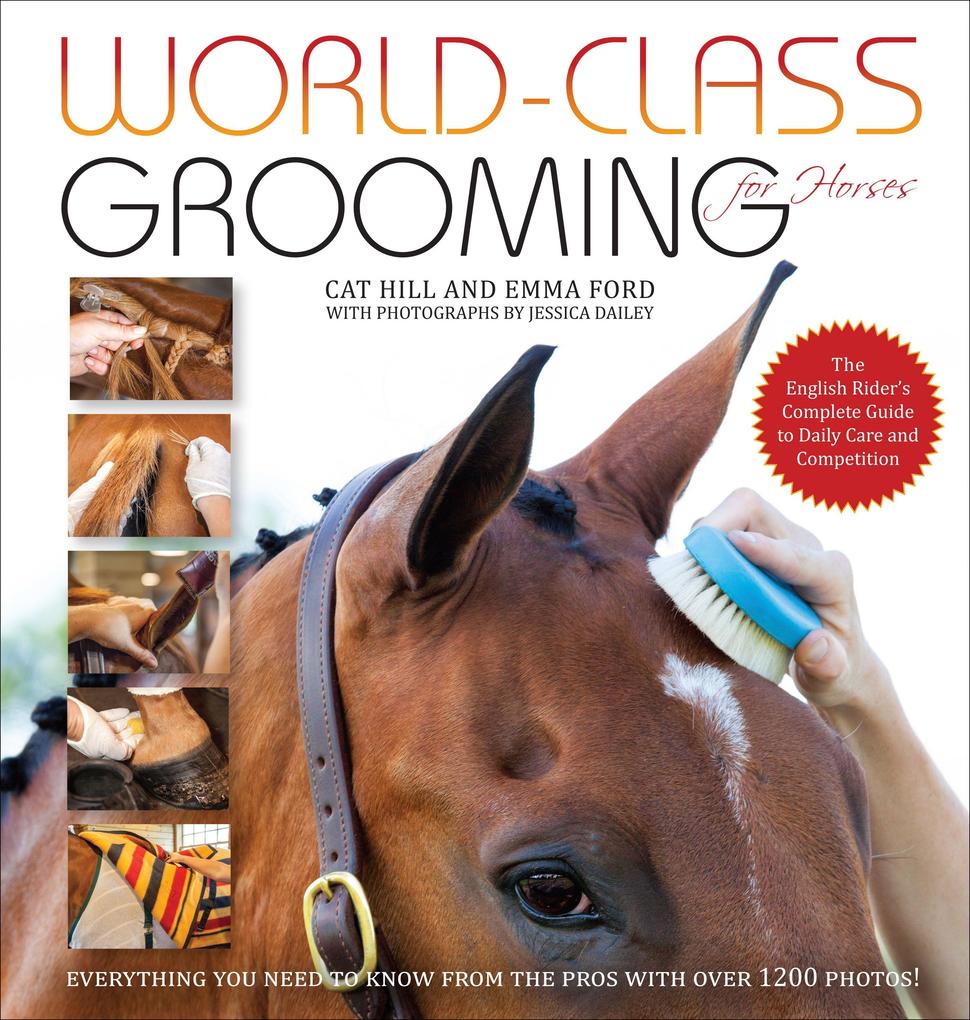 World-Class Grooming for Horses: The English Rider‘s Complete Guide to Daily Care and Competition