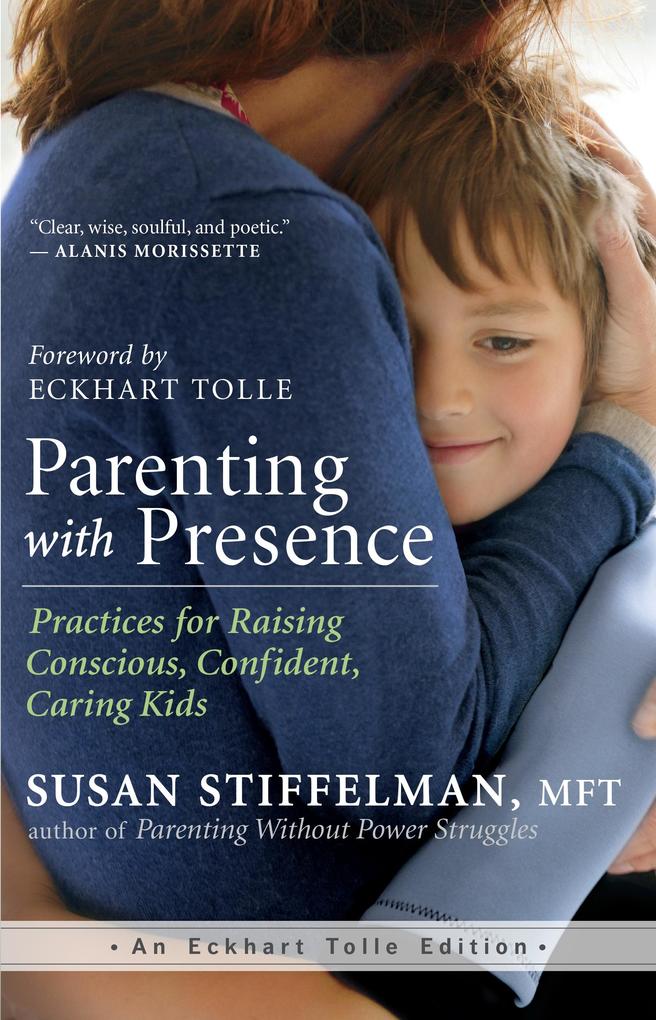 Image of Parenting with Presence: Practices for Raising Conscious Confident Caring Kids