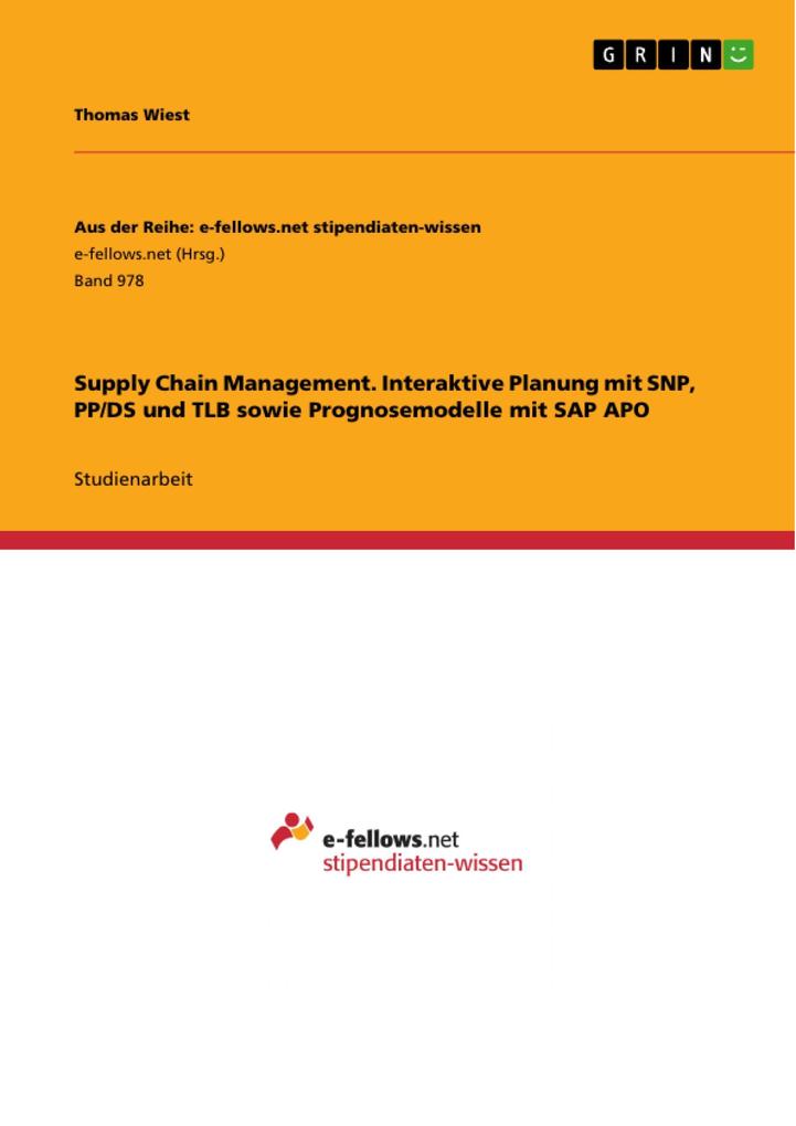 Supply Chain Management. Interaktive Planung mit SNP PP/DS und TLB sowie Prognosemodelle mit SAP APO