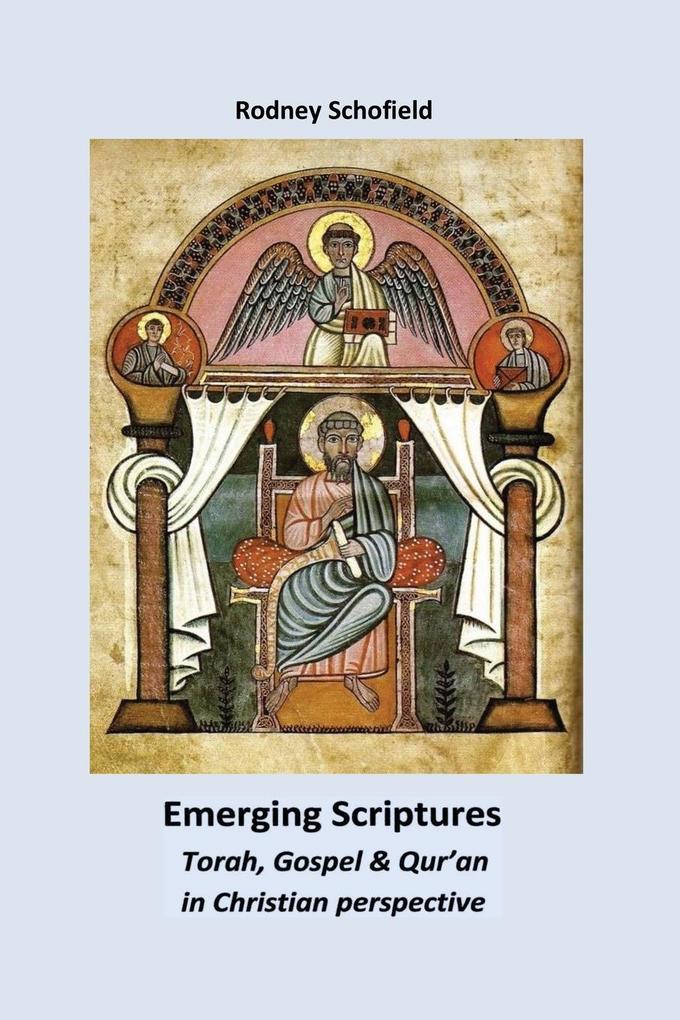 Emerging Scriptures. Torah Gospel & Qur‘an in Christian Perspective