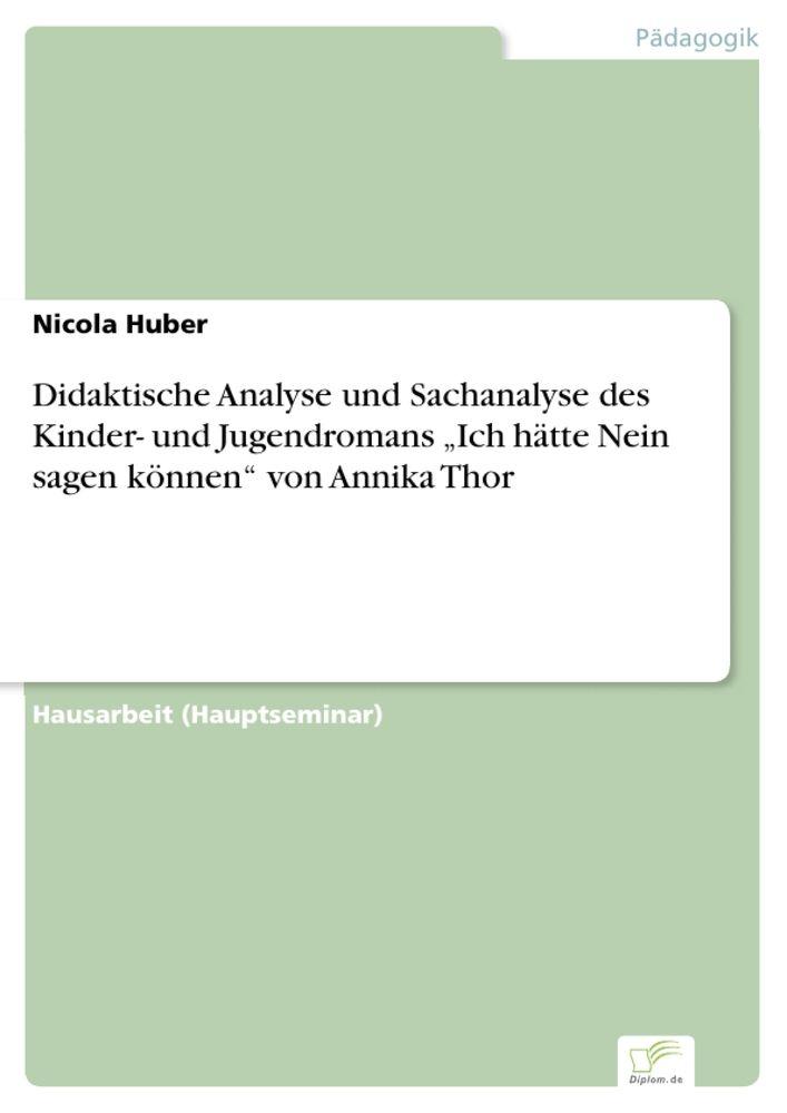 Didaktische Analyse und Sachanalyse des Kinder- und Jugendromans 'Ich hätte Nein sagen können' von Annika Thor