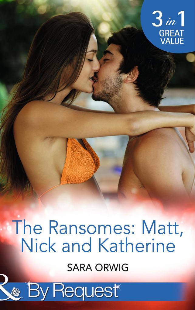 The Ransomes: Matt Nick And Katherine: Pregnant with the First Heir (The Wealthy Ransomes) / Revenge of the Second Son (The Wealthy Ransomes) / Scandals from the Third Bride (The Wealthy Ransomes) (Mills & Boon By Request)