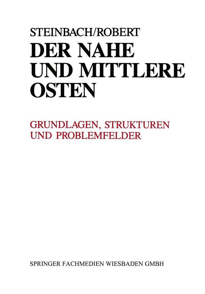 Der Nahe und Mittlere Osten Politik . Gesellschaft Wirtschaft Geschichte . Kultur