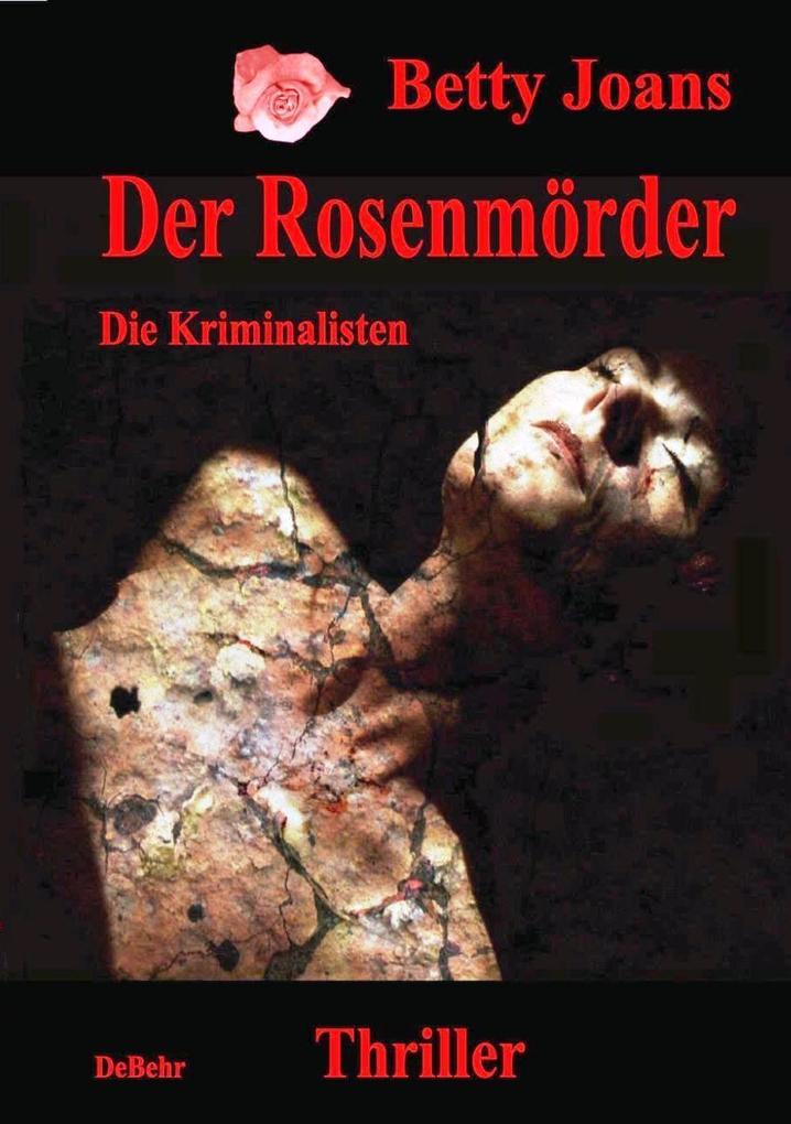 Der Rosenmörder - Die Kriminalisten - Thriller